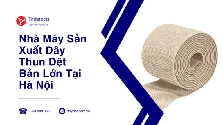 Nhà Máy Sản Xuất Dây Thun Dệt Bản Lớn Tại Hà Nội