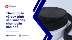 Thành phần và quy trình sản xuất dây chun quần bản nhỏ