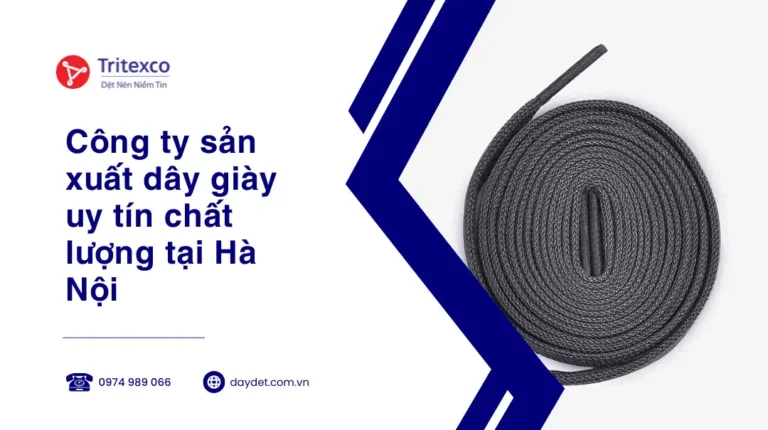 Công ty sản xuất dây giày uy tín chất lượng tại Hà Nội