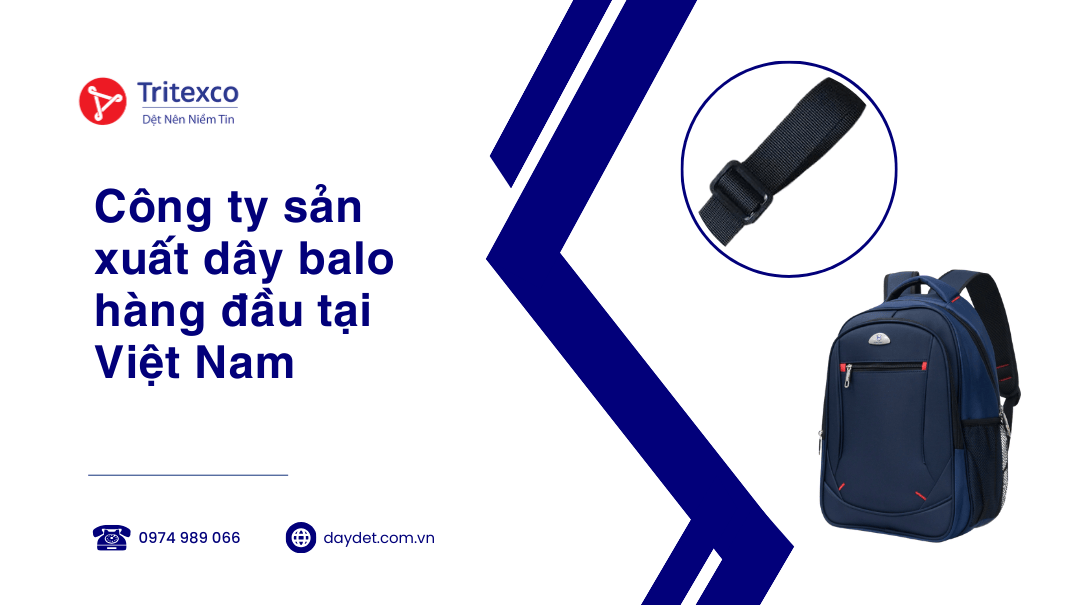 Công ty sản xuất dây balo hàng đầu tại Việt Nam