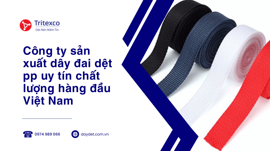 Công ty sản xuất dây đai dệt pp uy tín chất lượng hàng đầu Việt Nam
