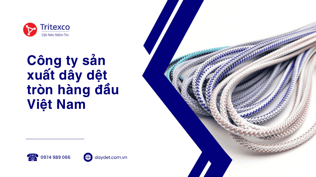 Công ty sản xuất dây dệt tròn hàng đầu Việt Nam