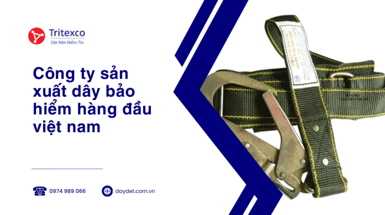 Công ty sản xuất dây bảo hiểm hàng đầu việt nam