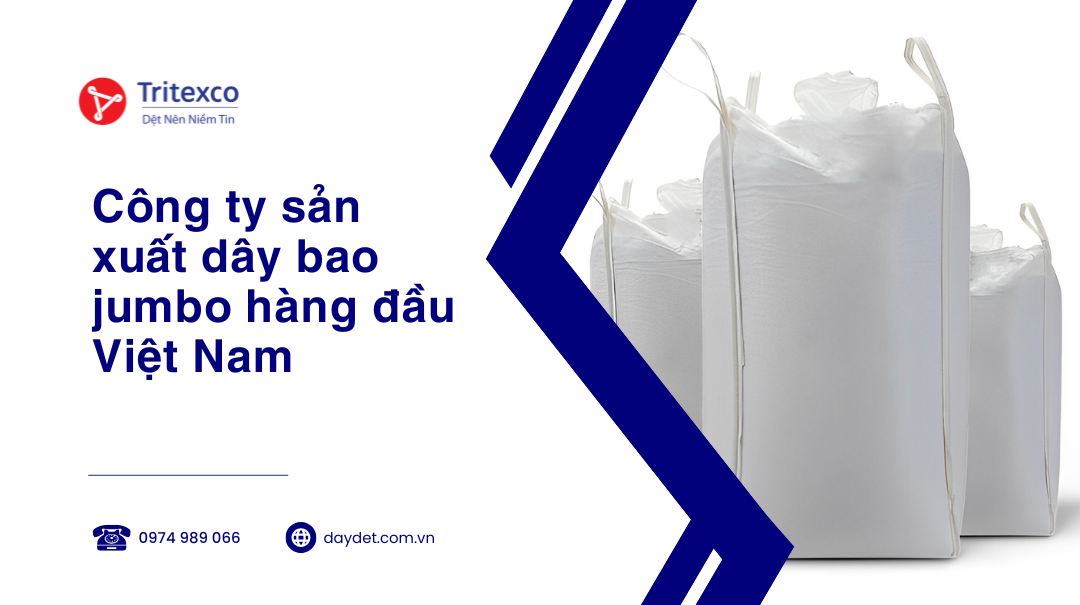 Công ty sản xuất dây bao jumbo hàng đầu Việt Nam