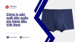 Công ty sản xuất dây quần sịp hàng đầu Việt Nam 