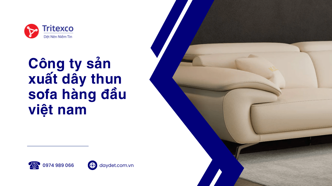 Công ty sản xuất dây thun sofa hàng đầu Việt Nam