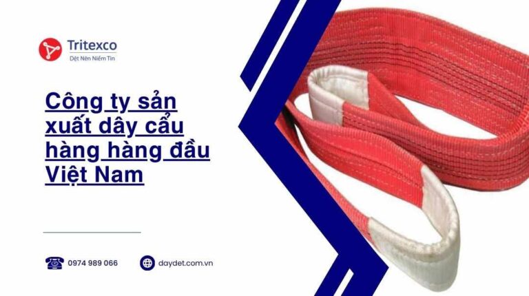 Công ty sản xuất dây cẩu hàng hàng đầu Việt Nam