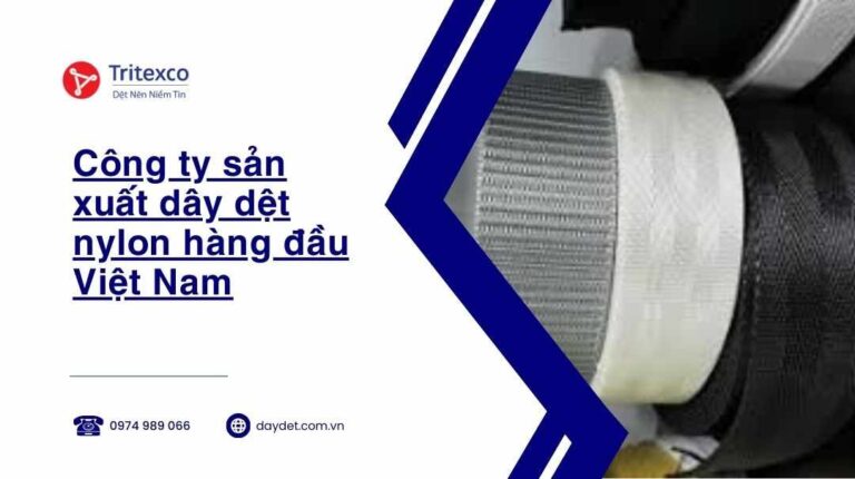Công ty sản xuất dây dệt nylon hàng đầu Việt Nam