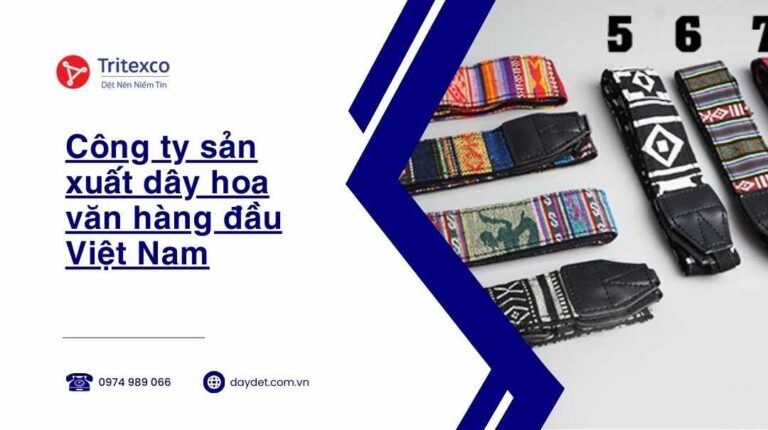 Công ty sản xuất dây hoa văn hàng đầu Việt Nam