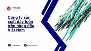 Công ty sản xuất dây luồn tròn hàng đầu Việt Nam