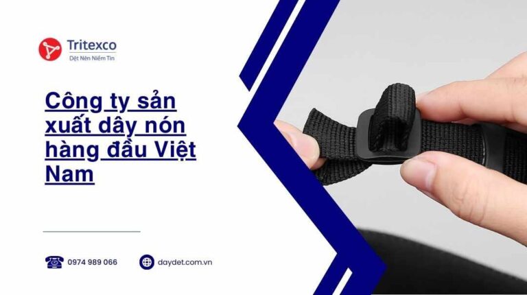 Công ty sản xuất dây nón hàng đầu Việt Nam