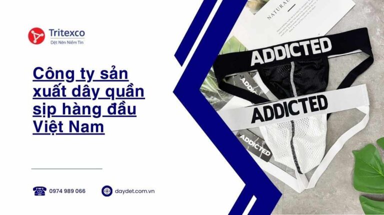 Công ty sản xuất dây quần sịp hàng đầu Việt Nam
